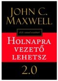 John C. Maxwell  - Holnapra vezető lehetsz 2.0