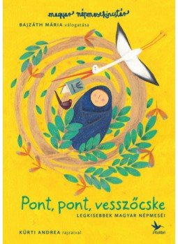 BAJZÁTH MÁRIA - Pont, pont, vesszőcske - Legkisebbek magyar népmeséi, null 2019 antikvár könyv