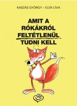 Kaszás György - Amit a rókákról feltétlenül tudni kell Kaszás György - Amit a rókákról feltétlenül tudni kell, null 2019 antikvár könyv