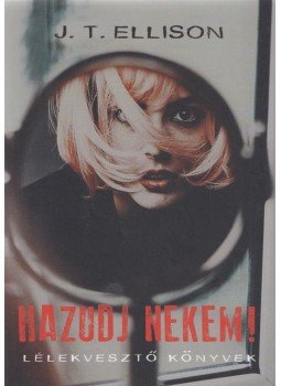 J.T. Ellison - Hazudj nekem! J.T. Ellison - Hazudj nekem!, Budapest 2019 antikvár könyv