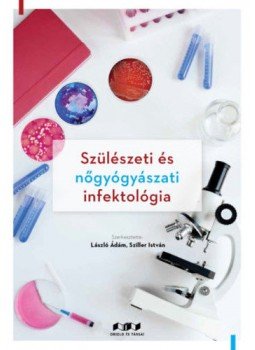 László Ádám, Sziller István - Szülészeti és nőgyógyászati infektológia, null 2019 antikvár könyv