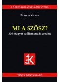 Bárdosi Vilmos - Mi a szösz? - 300 magyar szólásmondás eredete