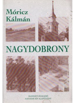 Móricz Kálmán - Nagydobrony Móricz Kálmán - Nagydobrony, Beregszász - Budapest 1995 antikvár könyv