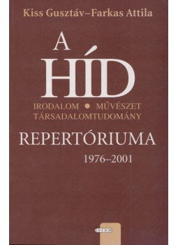 Kiss Gusztáv, Farkas Attila - A HÍD Repertóriuma 1976-2001 Kiss Gusztáv, Farkas Attila - A HÍD Repertóriuma 1976-2001, Újvidék 2005 antikvár könyv