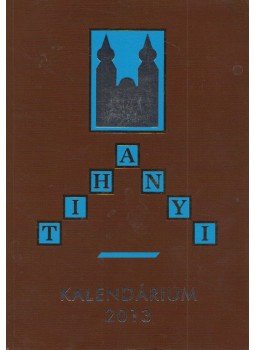 Korzenszky Richárd - Tihanyi kalendárium 2013 Korzenszky Richárd - Tihanyi kalendárium 2013, Tihany 2012 antikvár könyv