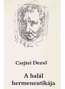 Csejtei Dezső - A halál hermeneutikája Csejtei Dezső - A halál hermeneutikája, Veszprém 2001 antikvár könyv