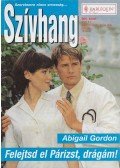 Gordon, Abigail - Felejtsd el Párizst, drágám!