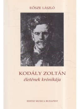 Eösze László - Kodály Zoltán életének krónikája, Budapest 2007 antikvár könyv