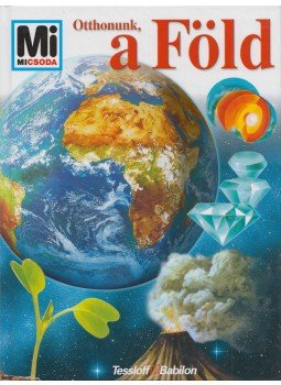 Rainer Köthe - Otthonunk, a Föld Rainer Köthe - Otthonunk, a Föld, 2003 antikvár könyv