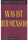 Ernst Cassirer - Was ist der Mensch?