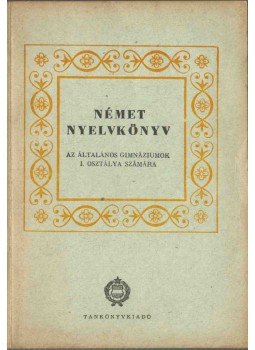 Bariska Mihály dr., Reuss Pál Dr. - Német nyelvkönyv z általános gimnáziumok I. osztálya számára, Budapest 1961 antikvár könyv