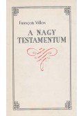 Francois Villon - A nagy testamentum