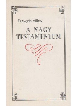 Francois Villon - A nagy testamentum Francois Villon - A nagy testamentum, 1993 antikvár könyv