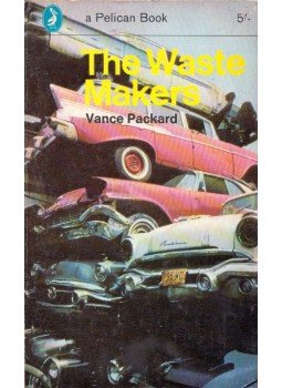Vance Packard - The Waste Makers Vance Packard - The Waste Makers, Harmondsworth, Middlesex 1967 antikvár könyv