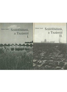 Masits László, Gácser József - Szülőföldünk, a Tiszántúl I-II. Masits László, Gácser József - Szülőföldünk, a Tiszántúl I-II., Budapest 1985 antikvár könyv