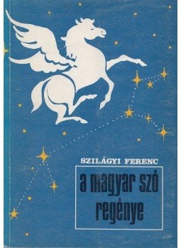 Szilágyi Ferenc - A magyar szó regénye Szilágyi Ferenc - A magyar szó regénye, Budapest 1972 antikvár könyv