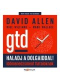 Mike Williams, Mark Wallace, David Allen - Haladj a dolgaiddal! - GTD