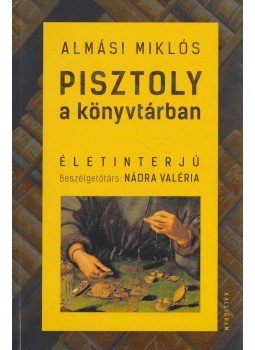 Almási Miklós - Pisztoly a könyvtárban Almási Miklós - Pisztoly a könyvtárban, Budapest 2019 antikvár könyv