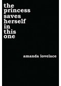 Amanda Lovelace - The Princess Saves Herself In This One