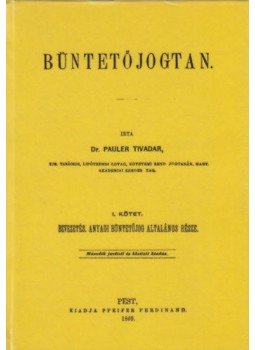 Dr. Pauler Tivadar - Büntetőjogtan I. Anyagi büntetőjog általános része Dr. Pauler Tivadar - Büntetőjogtan I. Anyagi büntetőjog általános része, null 2012 antikvár könyv