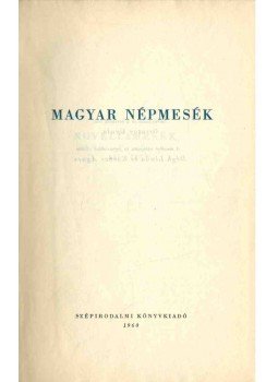 Ortutay Gyula, Dégh Linda, Kovács Ágnes - Magyar népmesék III. Ortutay Gyula, Dégh Linda, Kovács Ágnes - Magyar népmesék III., Budapest 1960 antikvár könyv