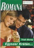 Morey, Trish - Egyszer Krétán...