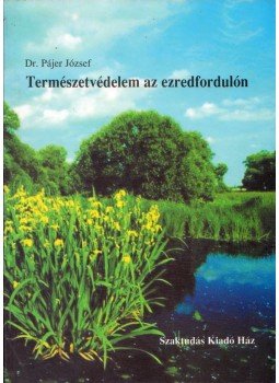 Pájer József - Természetvédelem az ezredfordulón, Budapest 2002 antikvár könyv