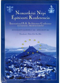 Sisa Béla, Schmidt Balázs István - Nemzetközi Népi Építészeti Konferencia, Budapest 2006 antikvár könyv