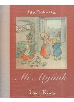 Ida Bohatta - Mi Atyánk... Ida Bohatta - Mi Atyánk..., 2000 antikvár könyv