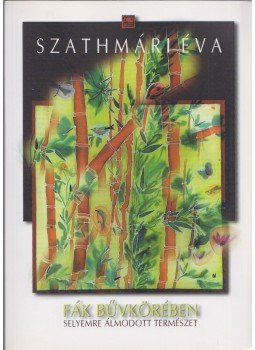 Szathmári Éva - Fák bűvkörében Szathmári Éva - Fák bűvkörében, 0 antikvár könyv