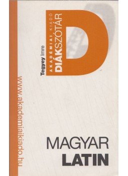 Tegyey Imre - Magyar-latin diákszótár Tegyey Imre - Magyar-latin diákszótár, Budapest 2006 antikvár könyv