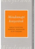  - Mindennapi kenyerünk - Bibliai tanácsok, ígéretek, imádságok az év napjaira