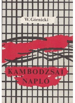 W. Garnócki - Kambodzsai napló W. Garnócki - Kambodzsai napló, Budapest 1985 antikvár könyv