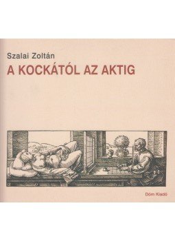 Szalai Zoltán - A kockától az aktig Szalai Zoltán - A kockától az aktig, Budapest 2007 antikvár könyv