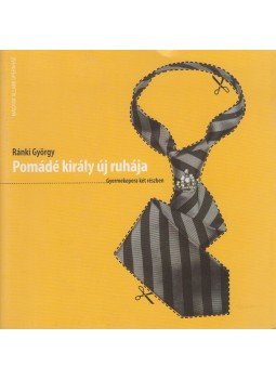 Ránki György - Pomádé király új ruhája Ránki György - Pomádé király új ruhája, Budapest 2008 antikvár könyv