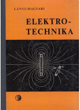 Magyari István, Lányi Andor - Elektrotechnika Magyari István, Lányi Andor - Elektrotechnika, Budapest 1966 antikvár könyv