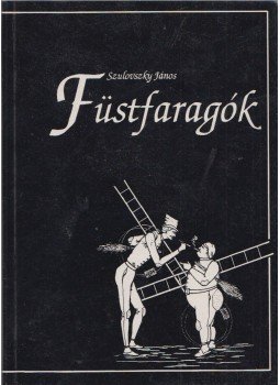 Szulovszky János - Füstfaragók (dedikált) Szulovszky János - Füstfaragók (dedikált), Debrecen 1992 antikvár könyv