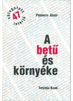 Persovits József - A betű és környéke Persovits József - A betű és környéke, Budapest 2005 antikvár könyv