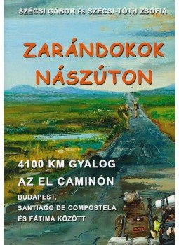 Szécsi-Tóth Zsófia, Szécsi Gábor - Zarándokok nászúton Szécsi-Tóth Zsófia, Szécsi Gábor - Zarándokok nászúton, Szeged 2014 antikvár könyv