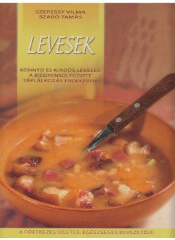 Szabó Tamás, Szepessy Vilma - Levesek,  2008 antikvár könyv
