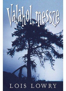 Lois Lowry - Valahol, messze Lois Lowry - Valahol, messze, Budapest 2019 antikvár könyv