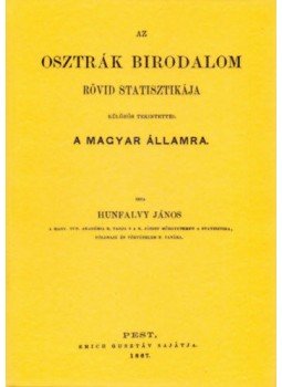 Hunfalvy János - Az Osztrák Birodalom rövid statisztikája különös tekintettel a magyar államra, null 2012 antikvár könyv