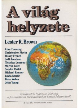 Brown, Lester R. - A világ helyzete 1993 Brown, Lester R. - A világ helyzete 1993, Budapest 1993 antikvár könyv