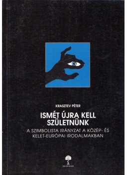 Krasztev Péter - Ismét újra kell születnünk Krasztev Péter - Ismét újra kell születnünk, Budapest 1994 antikvár könyv