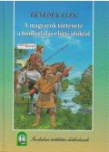 Benedek Elek - A magyarok története a honfoglalás előtti időktől