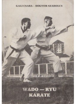 Gali Csaba, Bogyor Szabolcs - Wado-ryu karate Gali Csaba, Bogyor Szabolcs - Wado-ryu karate, Budapest 1996 antikvár könyv