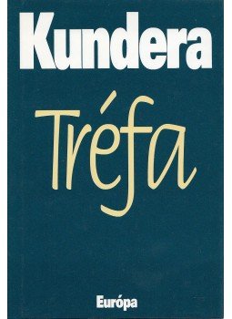 Milan Kundera - Tréfa Milan Kundera - Tréfa, Budapest 2006 antikvár könyv