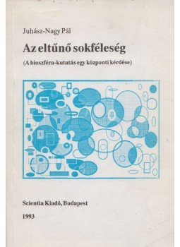 Juhász-Nagy Pál - Az eltűnő sokféleség Juhász-Nagy Pál - Az eltűnő sokféleség, Budapest 1993 antikvár könyv