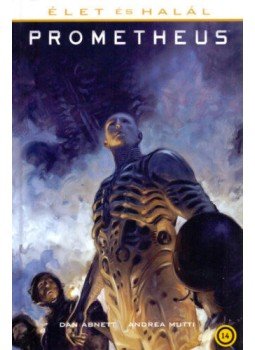 Dan Abnett, Andrea Mutti - Prometheus:Élet és halál (képregény) Dan Abnett, Andrea Mutti - Prometheus:Élet és halál (képregény), null 2019 antikvár könyv