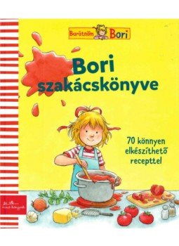 Karin Kerber - Bori szakácskönyve - Bori családjának és barátainak kedvenc receptjei - 70 könnyen elkészíthető recepttel, Budapest 2019 antikvár könyv